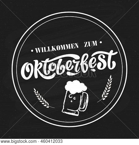 Willkommen Zum. Welcome To Oktoberfest German, Oktoberfest Handwritten Lettering With Wheatears And 