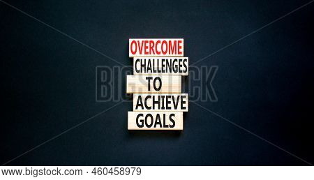 Overcome Challenges To Achieve Goals Symbol. Concept Words Overcome Challenges To Achieve Goals On W