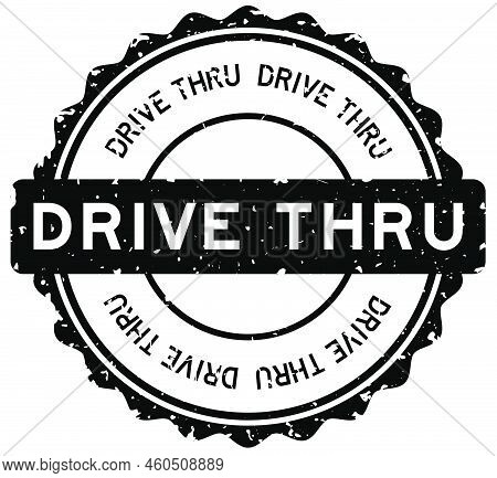 Grunge Black Drive Thru Word Round Rubber Seal Stamp On White Background