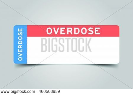 Blue And Orange Color Ticket With Word Overdose And White Copy Psace On Gray Background