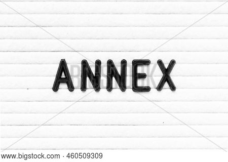 Black Color Letter In Word Annex On White Felt Board Background
