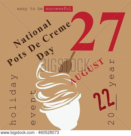 The Calendar Event Is Celebrated In August - National Pots De Creme Day