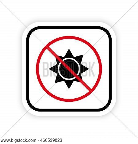 Sunlight Ban Black Silhouette Icon. Warning No Sun Ray Radiation Prohibited Sign. Block Uv. Forbidde