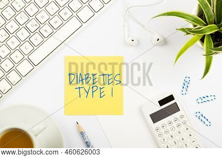 Sign Displaying Diabetes Type 1. Business Showcase Condition In Which The Pancreas Produce Little Or