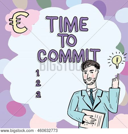 Conceptual Display Time To Commit. Concept Meaning Engagement Or Obligation That Restricts Freedom O
