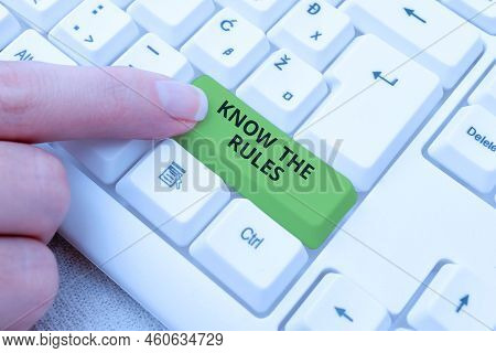Hand Writing Sign Know The Rules. Internet Concept Learn The Accepted Principle Or Instructions To F