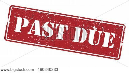 Grungy Red Past Due Rubber Stamp Isolated On White Background, Vector Illustration