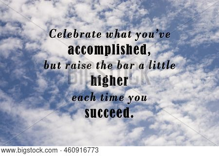 Motivational Quote On Blue Sky Background With Clouds At The Ocean - Celebrate What You Have Accompl