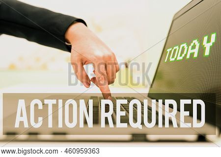 Text Showing Inspiration Action Requiredregard An Action From Someone By Virtue Of Their Position. I