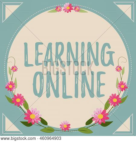 Text Sign Showing Learning Onlinelearn Something New With The Help Of Internet And Technology. Word 