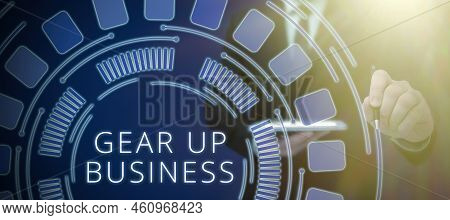 Text Sign Showing Gear Up Businesstool For Assessing Needs Of Idea And Create Plan. Business Idea To