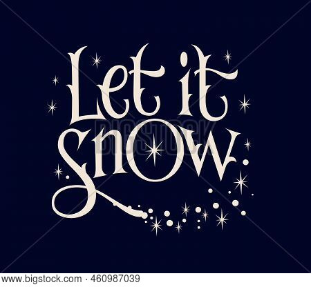 Magic Themed Lettering Illustration - Let It Snow. Blizzard, Snowing Vector Typography Design Elemen