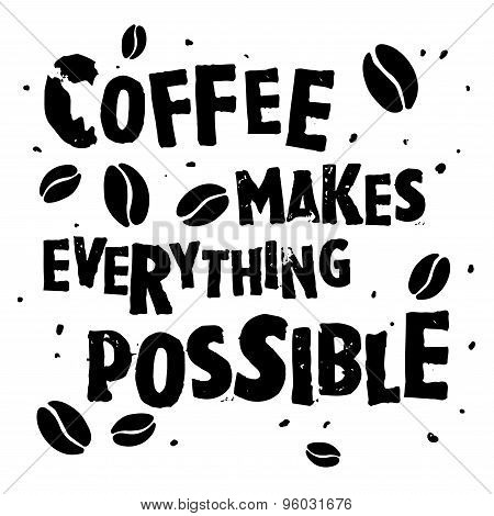 Nice Handdrawn Retro Quote "coffee Makes Everything Possible"