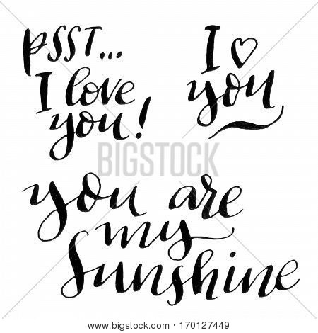 You are my sunshine. Psst I love you. Modern calligraphy inscription.