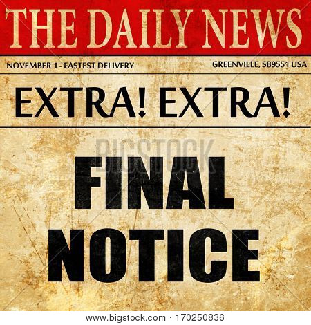 Final notice sign, newspaper article text