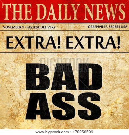 bad ass, newspaper article text