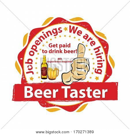 We are hiring Beer Taster. Job openings. Drink beer and earn money - printable business label / stamp for job vacancies
