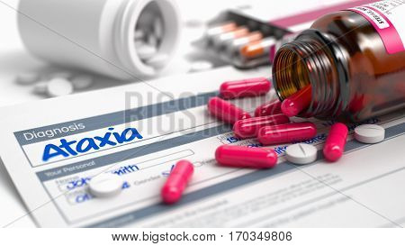 Ataxia - Handwritten Diagnosis in the Extract From the History of Disease. Medicine Concept with Red Pills, Close Up View, Selective Focus. 3D.