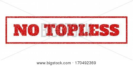 Red Rubber Seal Stamp With No Topless Text. Vector Tag Inside Rectangular Shape. Grunge Design And D