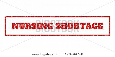 Red Rubber Seal Stamp With Nursing Shortage Text. Vector Caption Inside Rectangular Banner. Grunge D