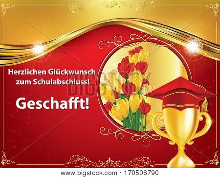 German graduation greeting card: Congratulations on your graduations! You did it! (Herzlichen Gluckwunsch zum Schulabschluss! Geschafft!). Contains flowers, an university cap and Champions cup. Print