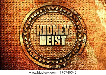 kidney heist, 3D rendering, text on metal