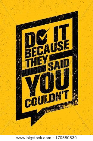 Do It Because They Said You Could Not. Inspiring Sport And Fitness Motivation Quote. Vector Typography Banner Design Concept.
