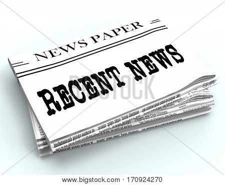 Recent News Represents Latest Newspapers 3D Rendering