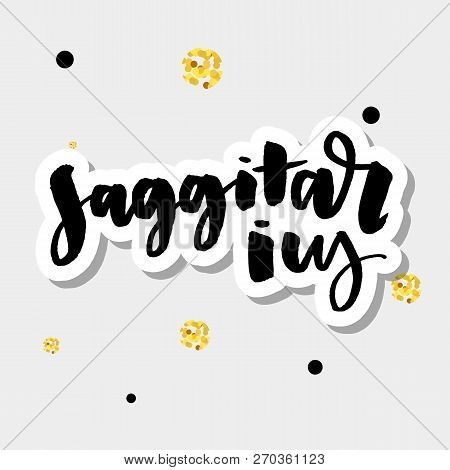 Vector Illustration. Zodiacal Constellation Icon. Saggitarius Zodiac Sign Lettering Calligraphy