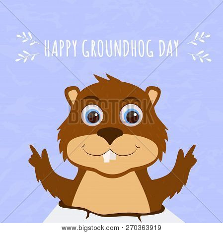 Happy Groundhog Day. Cute Marmot Predicts The Weather. Design Of Greetind Card. Vector Cartoon Illus