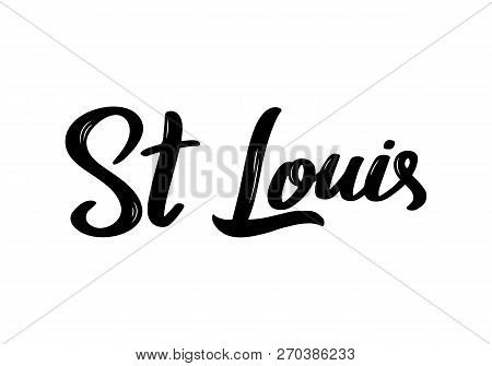 St. Loius - Hand Drawn Lettering Name Of Usa City. Handwritten Inscription. Vector Illustration.