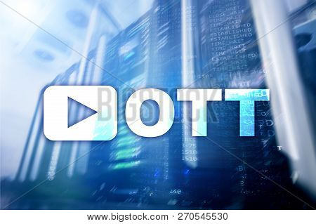 Ott, Iptv, Video Streaming Over The Internet.