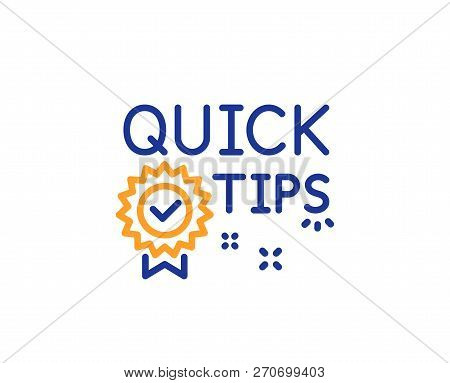 Quick Tips Line Icon. Helpful Tricks Sign. Tutorials With Award Medal Symbol. Colorful Outline Conce