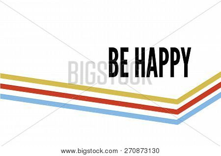 Slogan Be Happy Phrase Graphic Vector Print Fashion Lettering Calligraphy