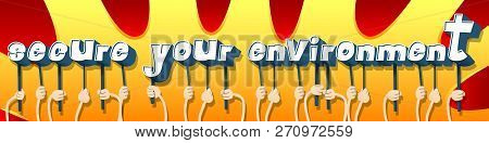 Diverse Hands Holding Letters Of The Alphabet Created The Word Secure Your Environment. Vector Illus