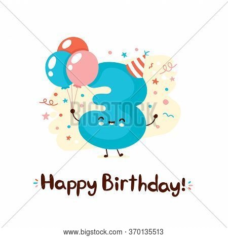Cute Smiling Number Three With Balloons In Festive Hat. Happy Birthday 3 Year.vector Flat Cartoon Ch