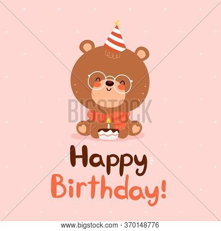Cute Happy Little Bear With Festive Cap And Cake. Happy Birthday Hand Drawn Style Card.vector Flat C