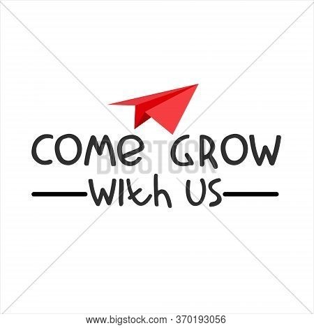 Come Grow With Us. Banner For A Recruitment Ad. Heading For Human Resources Documents. Recruitment, 