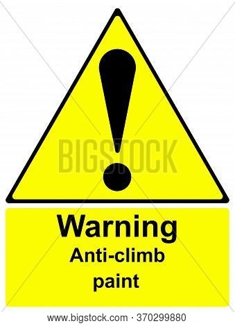A Yellow Warning Sign Anti Climb Paint