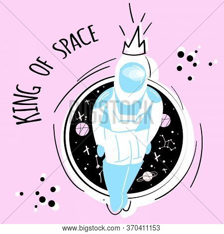 Stock Vector Illustration Of Astronaut, King Of Space Against The Background Of Starry Sky. A Symbol