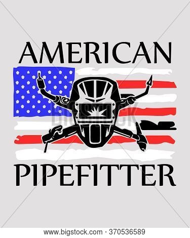 American Pipefitter Graphic With An American Flag And Pipefitting Equipment And Tools.  For The Meta
