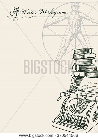Writer Workspace. Vintage Illustration On A Writers Theme With Sketches, Place For Text And Calligra