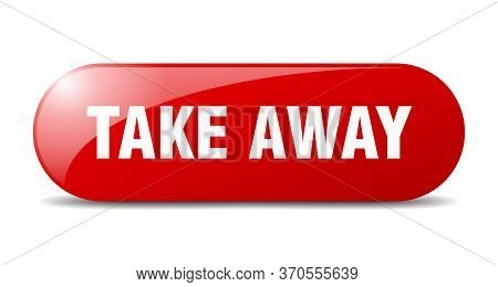 Take Away Button. Take Away Sign. Key. Push Button.