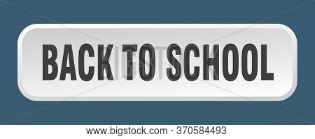 Back To School Button. Back To School Square 3d Push Button