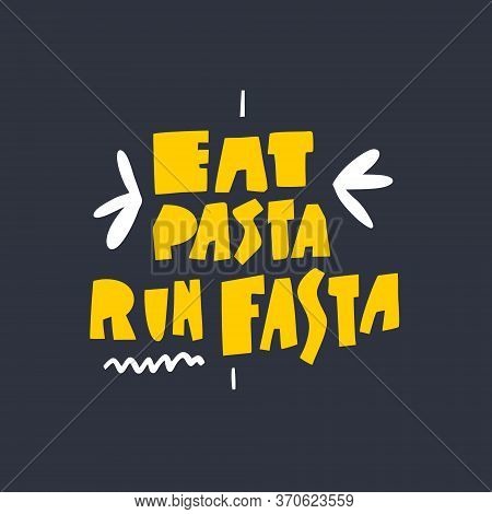Eat Pasta Run Fasta. Vector & Photo (Free Trial) | Bigstock