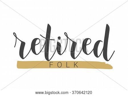 Handwritten Lettering Of Retired Folk. Template For Postcard, Print Or Web Product. Objects Isolated