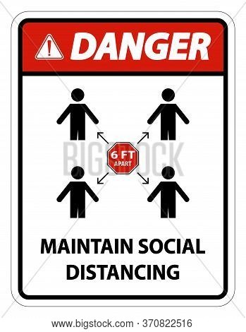 Danger Maintain Social Distancing, Stay 6ft Apart Sign,coronavirus Covid-19 Sign Isolate On White Ba