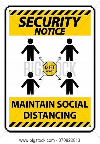 Security Notice Maintain Social Distancing, Stay 6ft Apart Sign,coronavirus Covid-19 Sign Isolate On