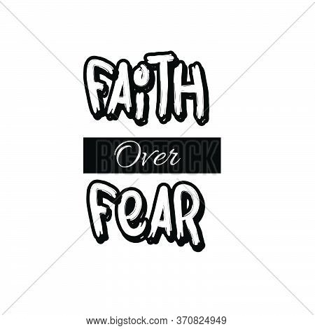 Faith Over Fear, Christian Faith, Typography For Print Or Use As Poster, Card, Flyer Or T Shirt