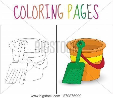 Coloring Book Page. Toy Bucket And Shovel. Sketch And Color Version. Coloring For Kids. Illyustratio